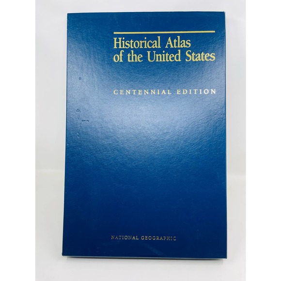 Historical Atlas of the United States Centennial Edition National Geographic